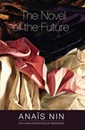 The Novel of the Future - Anais Nin - 9780804011501
