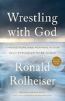 Wrestling with God - Ronald Rolheiser - 9780804139465