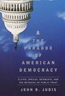 The Paradox of American Democracy - John B. Judis - 9780804150620