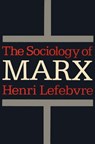 The Sociology of Marx - Henri Lefebvre - 9780804152891