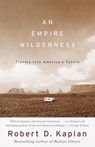 An Empire Wilderness - Robert D. Kaplan - 9780804153492