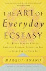 The Art of Everyday Ecstasy - Margot Anand - 9780804154031