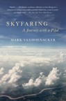 Skyfaring: A Journey with a Pilot - Mark Vanhoenacker - 9780804169714