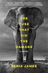 The Tusk That Did the Damage - Tania James - 9780804173438