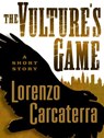 The Vulture's Game (Short Story) - Lorenzo Carcaterra - 9780804180771