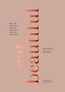 Rowe, W: Eat Beautiful - Wendy Rowe - 9780804189583