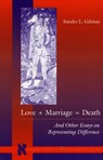 Love + Marriage = Death - Sander L. Gilman - 9780804732611
