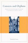 Convicts and Orphans - Timothy J. Coates - 9780804733595