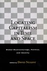 Locating Capitalism in Time and Space - David Nugent - 9780804742306