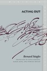 Acting Out - Bernard Stiegler - 9780804758697