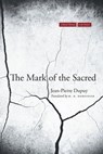 The Mark of the Sacred - Jean-Pierre Dupuy - 9780804788458