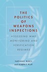 The Politics of Weapons Inspections - Nathan E. Busch ; Joseph F. Pilat - 9780804797436