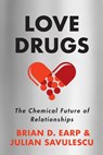 Earp, B: LOVE DRUGS - Brian D Earp ; Julian Savulescu - 9780804798198