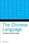 The Chinese Language: Its History and Current Usage - Daniel Kane - 9780804838535