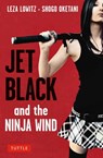 Jet Black and the Ninja Wind - Leza Lowitz ; Shogo Oketani - 9780804848848