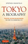 Tokyo: A Biography - Stephen Mansfield - 9780804853040