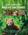 Asia's Greatest Wildlife Sanctuaries - Fanny Lai ; Bjorn Olesen ; Yong Ding Li - 9780804856348