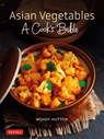Asian Vegetables: A Cook's Bible - Wendy Hutton - 9780804857437