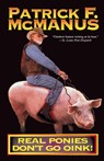 Real Ponies Don't Go Oink - Patrick F. McManus - 9780805021073