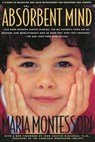The Absorbent Mind - Maria Montessori - 9780805041569