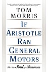 If Aristotle Ran General Motors - Tom Morris - 9780805052534