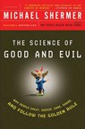 Science of Good and Evil: Why People Cheat, Gossip, Care, Sh are, And Follow The Golden Rule - Michael Shermer - 9780805077698