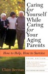 Caring for Yourself While Caring for Your Aging Parents - Claire Berman - 9780805079753
