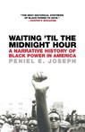 Waiting 'Til the Midnight Hour - Peniel E Joseph - 9780805083354