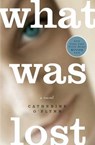 WHAT WAS LOST - CATHERINE O'FLYNN - 9780805088335