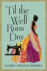 'Til the Well Runs Dry - FRANCIS-SHARMA,  Lauren - 9780805098037