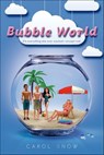 Bubble World - Carol Snow - 9780805098099