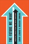 The Future We Want - Sarah Leonard ; Bhaskar Sunkara - 9780805098303