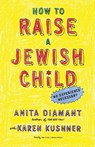 How to Raise a Jewish Child - Anita Diamant ; Karen Kushner - 9780805212211