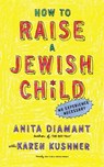 How to Raise a Jewish Child - Anita Diamant ; Karen Kushner - 9780805212303
