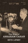 The Rise of Abraham Cahan - Seth Lipsky - 9780805242102