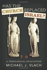 Has the Church Replaced Israel? - Michael J. Vlach - 9780805449723