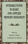 Intersections in Basic and Applied Memory Research - David G. Payne ; Frederick G. Conrad - 9780805819731