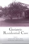 Geriatric Residential Care - Robert D. Hill ; Brian L. Thorn ; John Bowling ; Anthony Morrison - 9780805838466