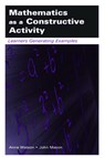 Mathematics as a Constructive Activity - Anne Watson ; John Mason - 9780805843446