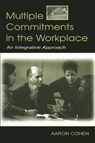 Multiple Commitments in the Workplace - Aaron Cohen - 9780805843682
