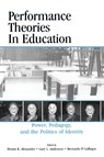 Performance Theories in Education - Bryant Keith Alexander ; Gary L. Anderson ; Bernardo Gallegos - 9780805848212