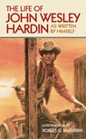 The Life of John Wesley Hardin - John Wesley Hardin - 9780806110516