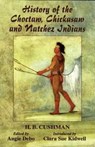 History of the Choctaw, Chickasaw and Natchez Indians - H. B. Cushman - 9780806131276