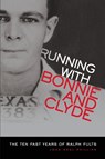 Running With Bonnie and Clyde - John Neal Phillips - 9780806134291