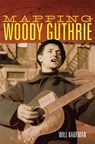 Mapping Woody Guthrie - Will Kaufman - 9780806161785
