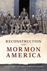 Reconstruction and Mormon America - Clyde A. Milner ; Brian Q. Cannon - 9780806163536