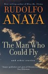 The Man Who Could Fly and Other Stories - Rudolfo Anaya - 9780806167534