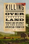 Killing Over Land - Robert M. Owens - 9780806193625