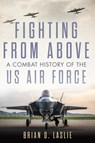 Fighting from Above Volume 1 - Brian D. Laslie - 9780806193670