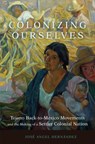 Colonizing Ourselves Volume 5 - Jose Angel Hernandez - 9780806194592
